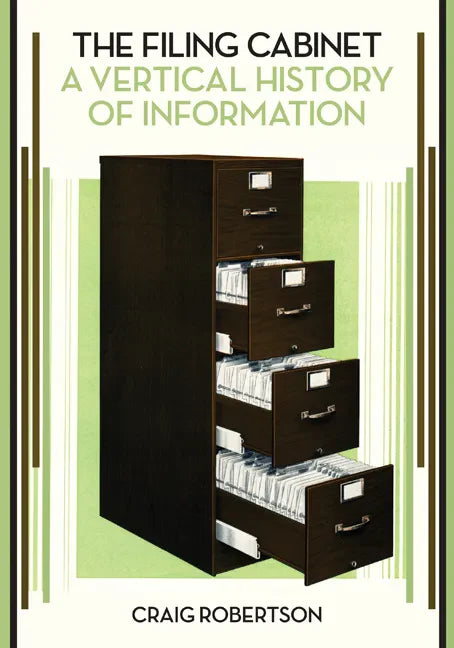 The Filing Cabinet: A Vertical History of Information - Paperback